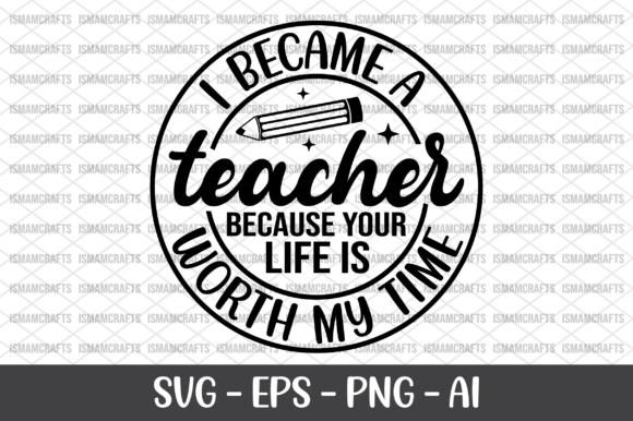 I Became a Teacher Because Your Life SVG