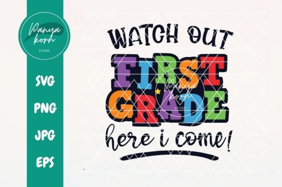Watch Out First Grade Here I Come: A Creative Guide to Back-to-School SVG Designs